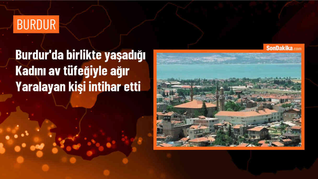 Burdur\'da Kadını Yaralayan Kişi İntihar Etti