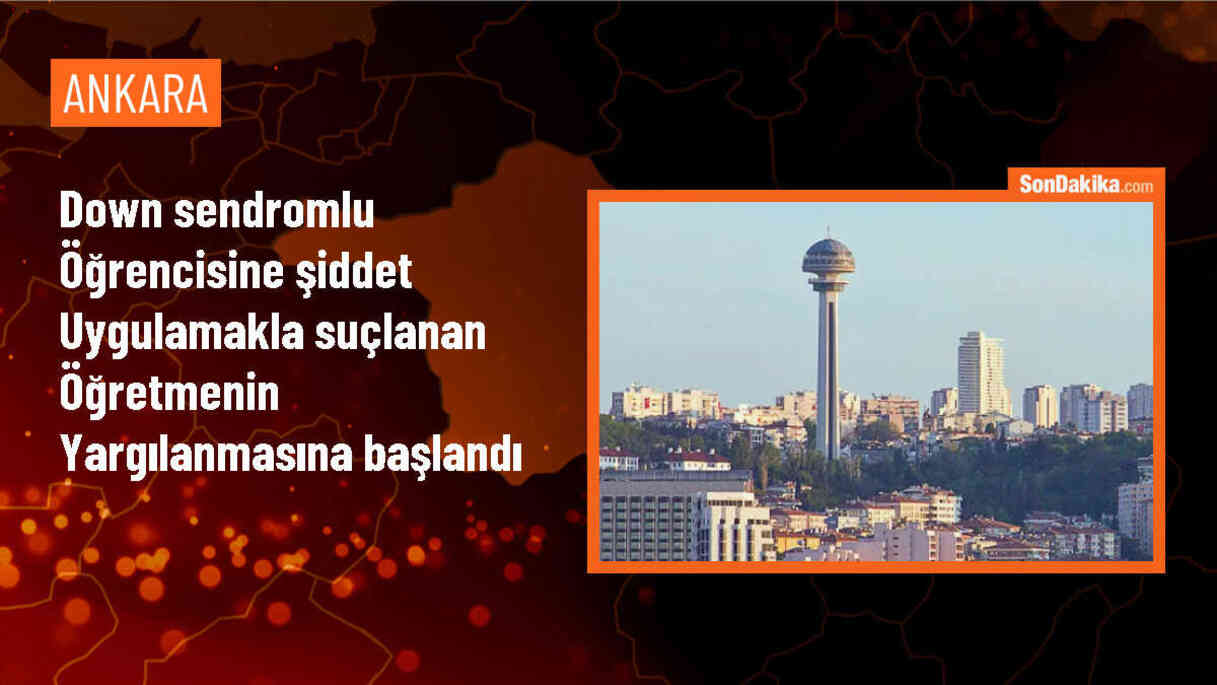 Özel Eğitim Okulunda Down Sendromlu Öğrenciye Şiddet Uygulayan Öğretmen Yargılanıyor