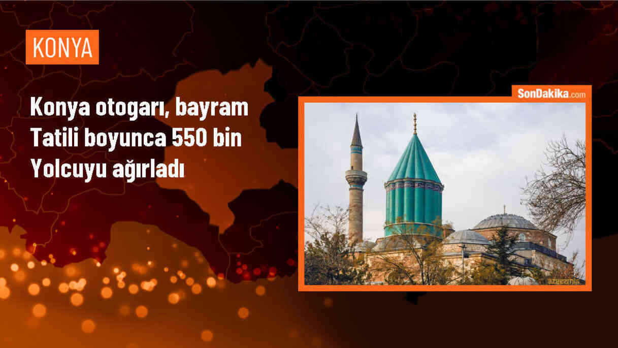 Konya Otogarı, Kurban Bayramı tatilinde 550 bin 584 yolcuyu ağırladı