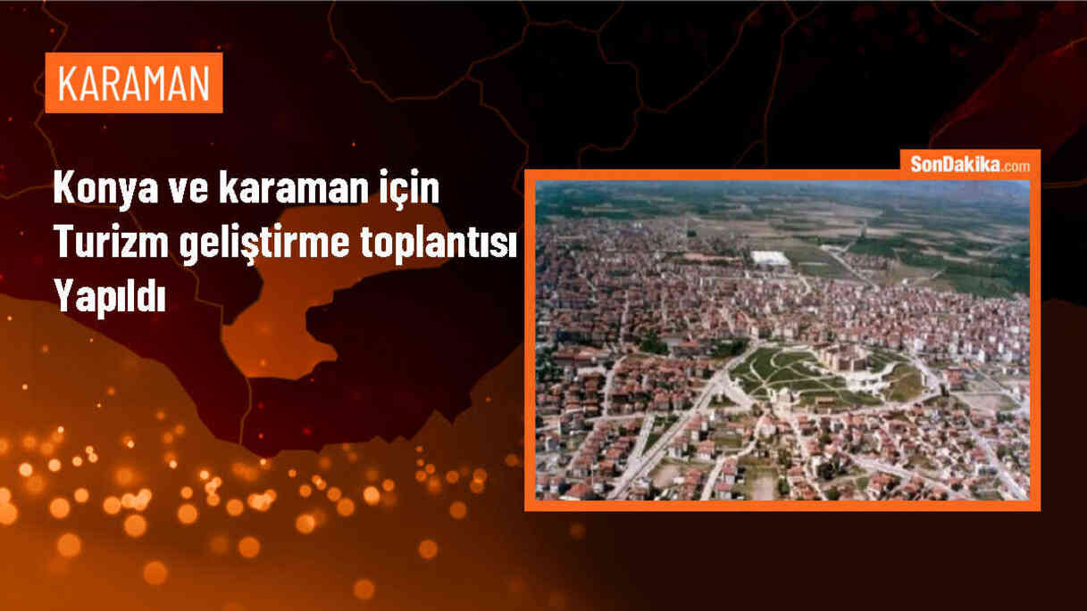 Konya-Karaman Turizm Sektörü Toplantısı Gerçekleştirildi