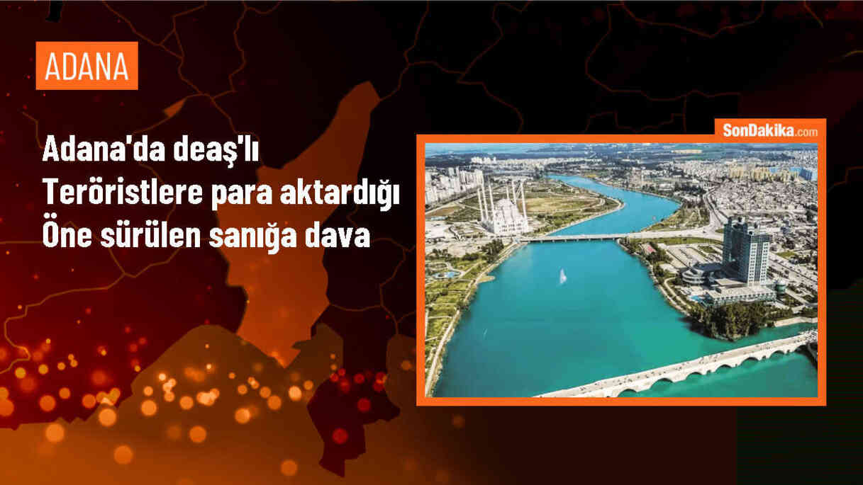 Adana\'da DEAŞ\'lı teröristlere para aktardığı iddiasıyla dava açıldı
