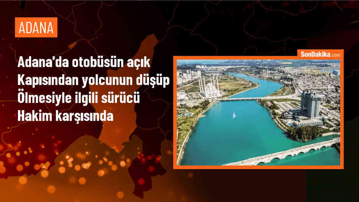 Adana\'da açık bırakılan otobüs kapısından düşen kadının ölümüyle ilgili dava başladı