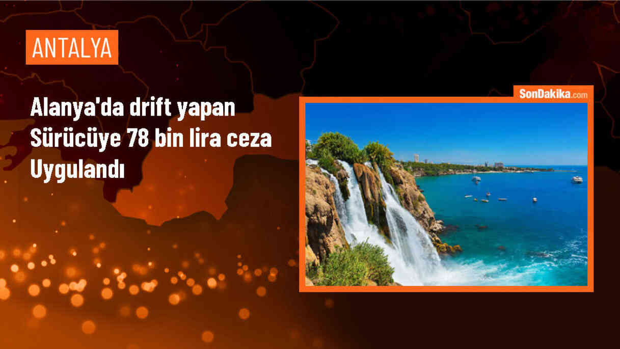 Alanya\'da Drift Yapan Sürücüye 78 Bin 11 Lira Cezası