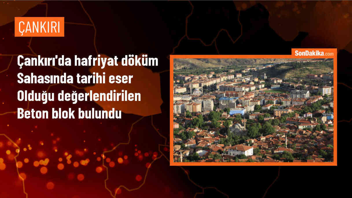 Çankırı\'da Tarihi Eser Niteliğindeki Beton Blok İncelemeye Alındı
