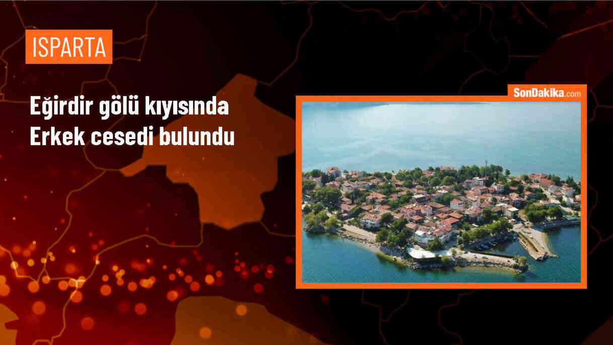 Eğirdir Gölü\'nde balık tutmaya giden kişinin cesedi bulundu