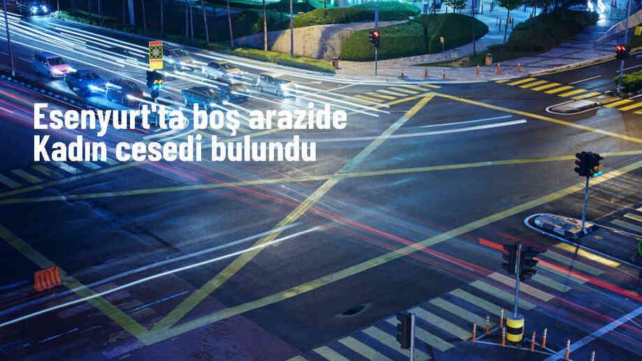 Esenyurt\'ta boş arazide kadın cesedi bulundu