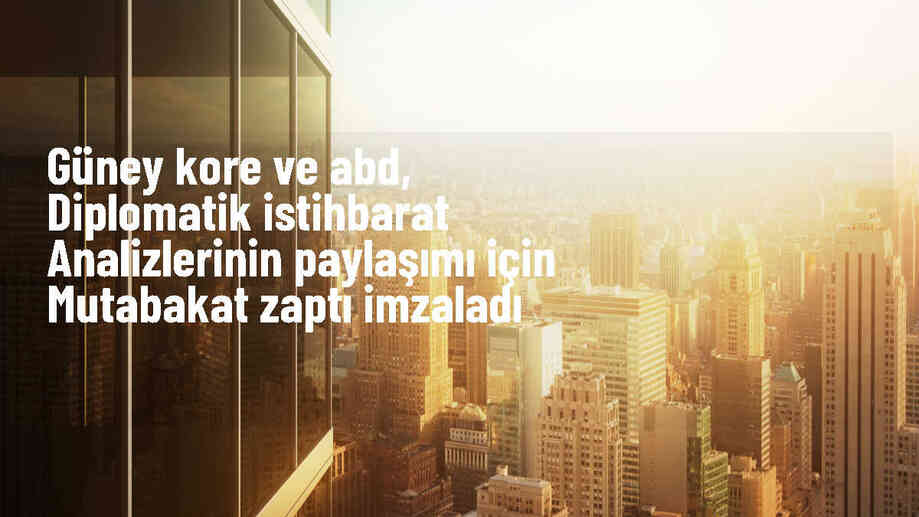 Güney Kore ve ABD, diplomatik istihbarat analizlerini paylaşmak için işbirliği yapacak