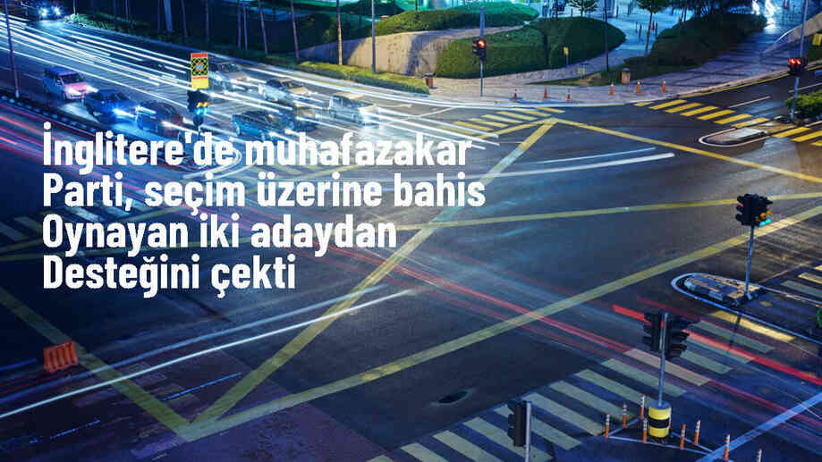 İngiltere\'de Muhafazakar Parti, seçim tarihi üzerine bahis oynayan adayların desteğini çekti