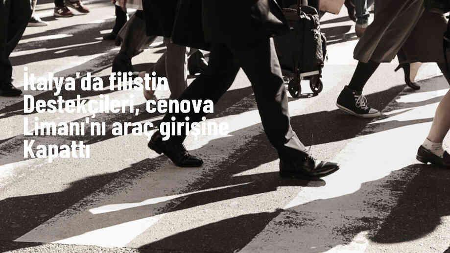 İtalya\'da Filistin Destekçileri Cenova Limanı\'nı Kapattı