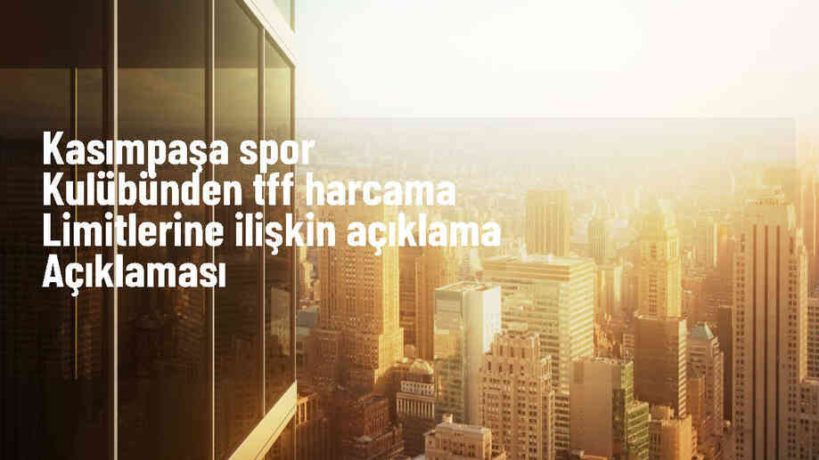 Kasımpaşa, harcama limitleri için TFF\'ye başvurdu