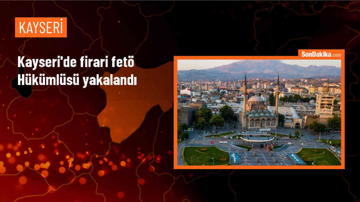 Kayseri\'de FETÖ üyesi hükümlü yakalandı