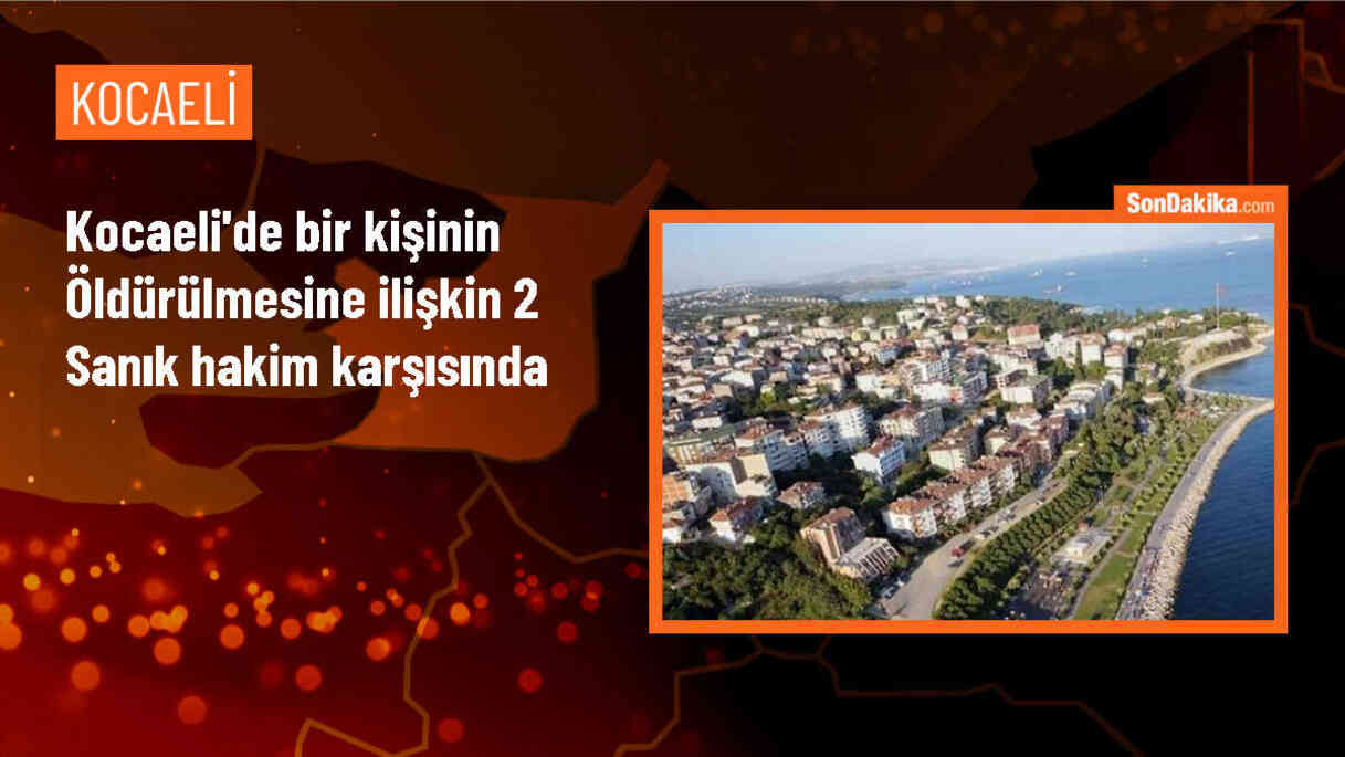 Derince\'de bir kişinin öldürülmesi davası başladı