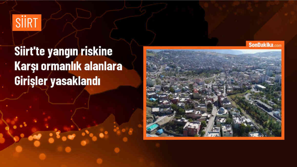 Siirt\'te Ormanlık Alanlara Girişler Yasaklandı