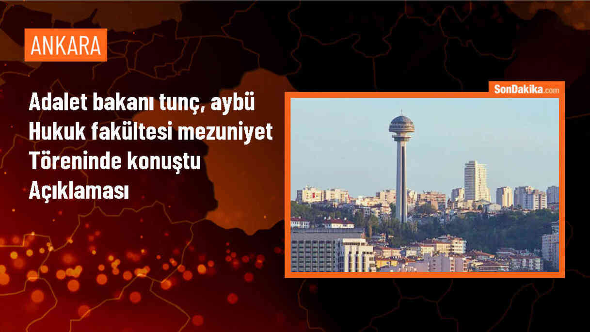Adalet Bakanı Yılmaz Tunç: Bugün Milli İradenin Yanında Duran Bir Yargı Sistemimiz Var