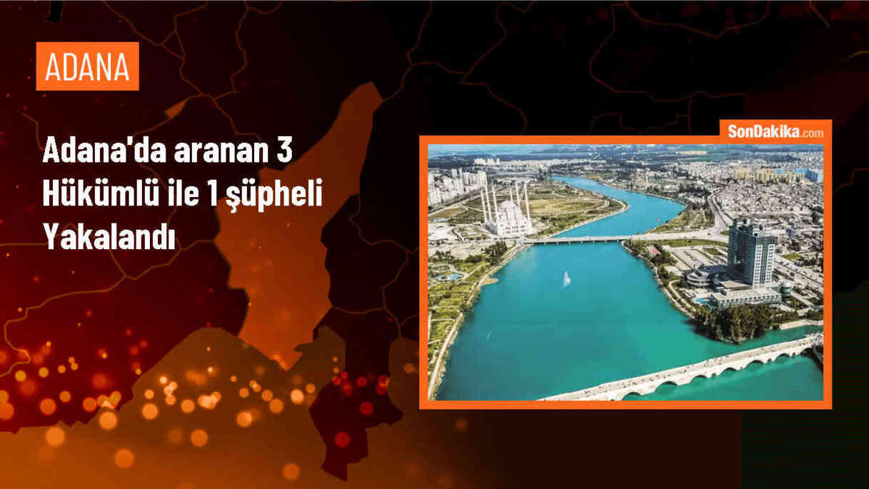 Adana\'da 3 hükümlü ve 1 şüpheli yakalandı