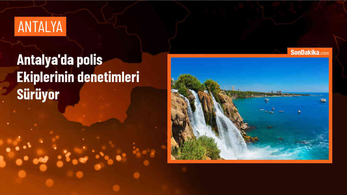 Antalya\'da Polis Ekipleri Denetimler Gerçekleştirdi