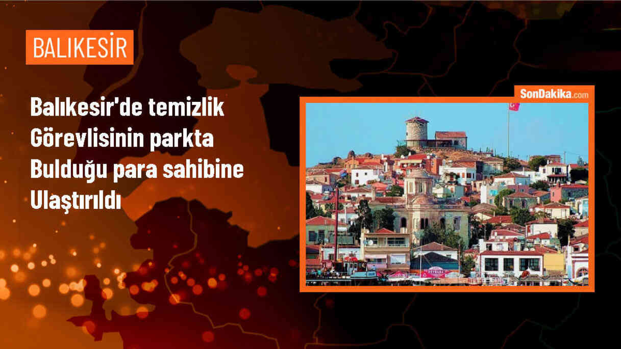 Balıkesir\'de Temizlik Görevlisi Tarafından Bulunan 15 Bin 500 TL Sahibine Teslim Edildi