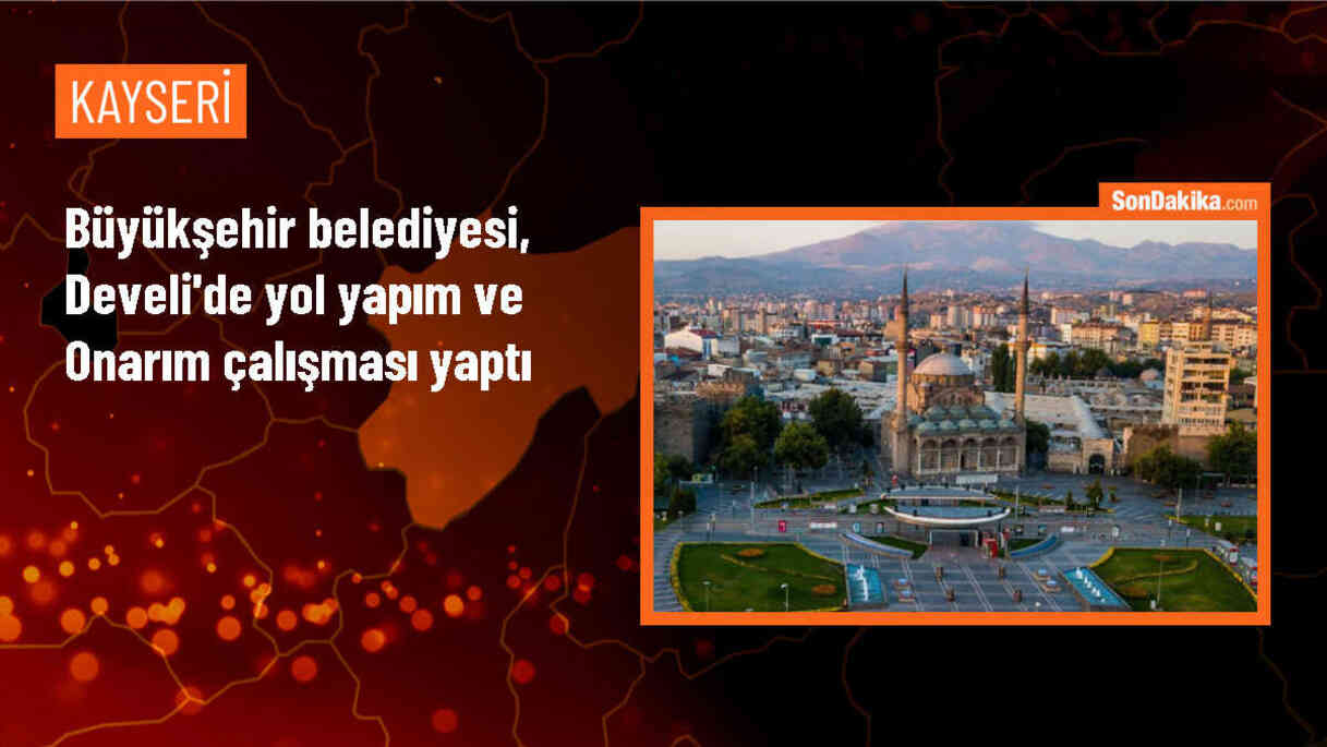 Kayseri Büyükşehir Belediyesi, Develi ilçesinde yol yapım ve onarım çalışması yaptı