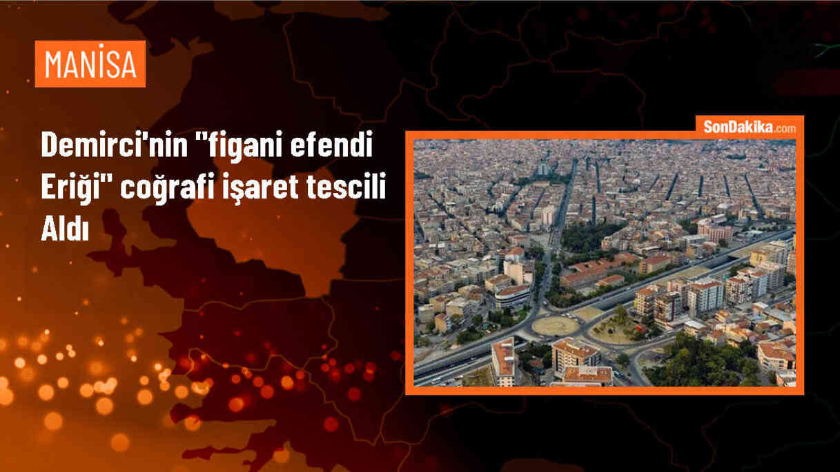 Demirci Figani Efendi Eriği Coğrafi İşaretle Tescillendi