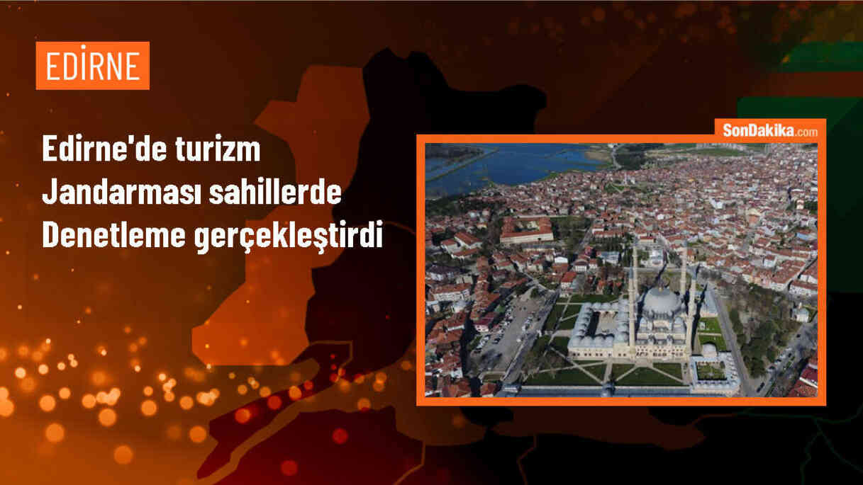 Edirne\'de Turizm Jandarması Sahillerde Denetleme Gerçekleştirdi