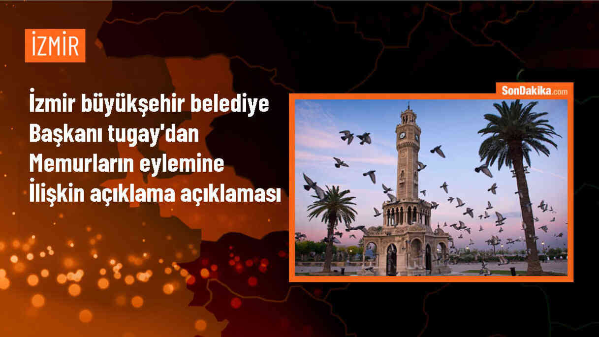 İzmir Büyükşehir Belediye Başkanı Cemil Tugay, TİS Görüşmelerinde Uzlaşmazlık Nedeniyle Memurların İş Bırakmasını Değerlendirdi