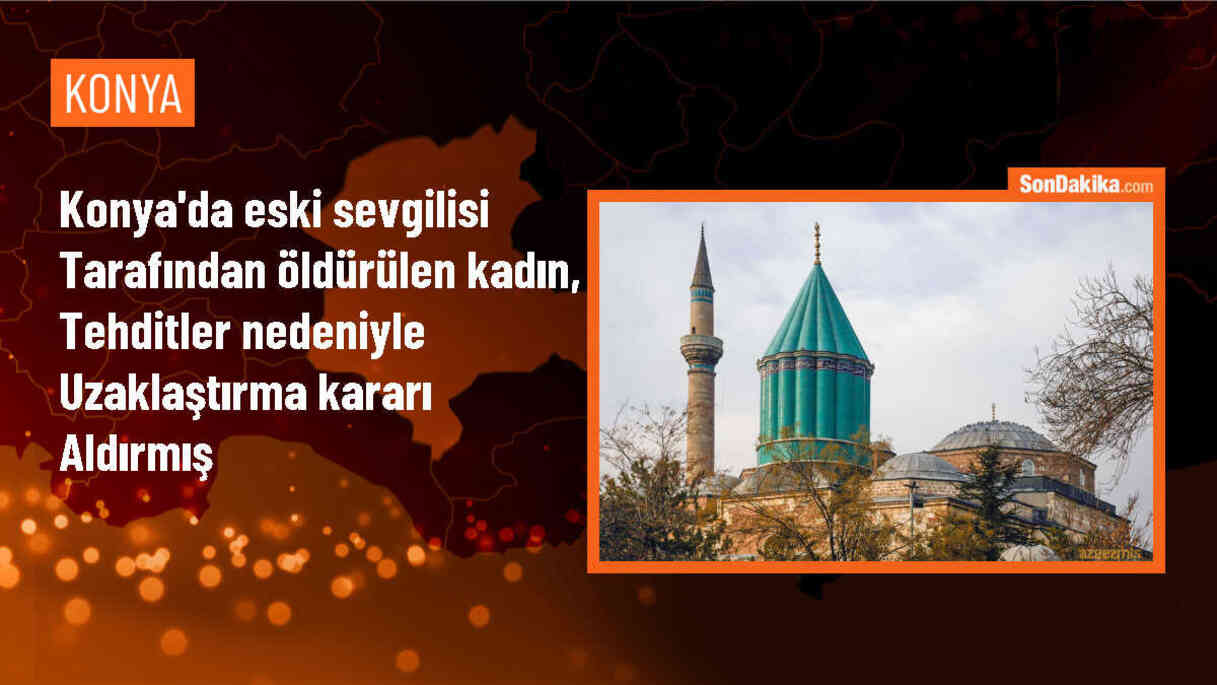 Konya\'da Tehdit Mesajları Nedeniyle Uzaklaştırma Kararı Alan Kadın, Eski Sevgilisi Tarafından Öldürüldü