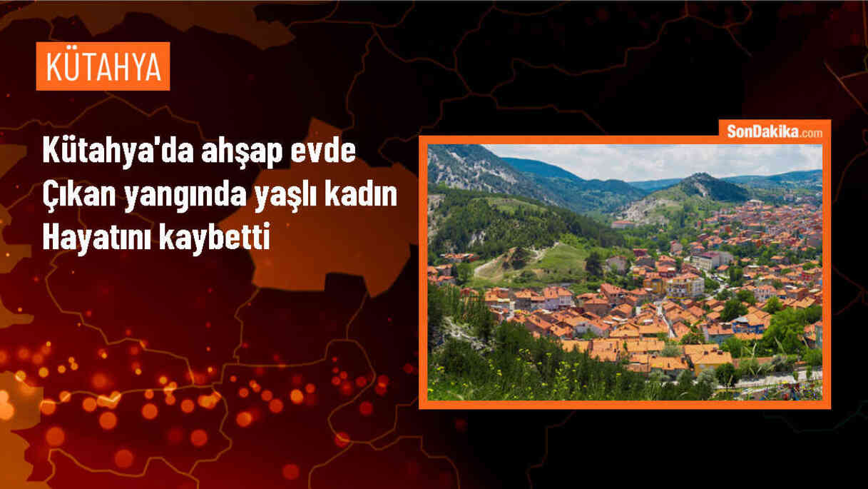 Kütahya\'da çıkan yangında 87 yaşındaki kadın hayatını kaybetti