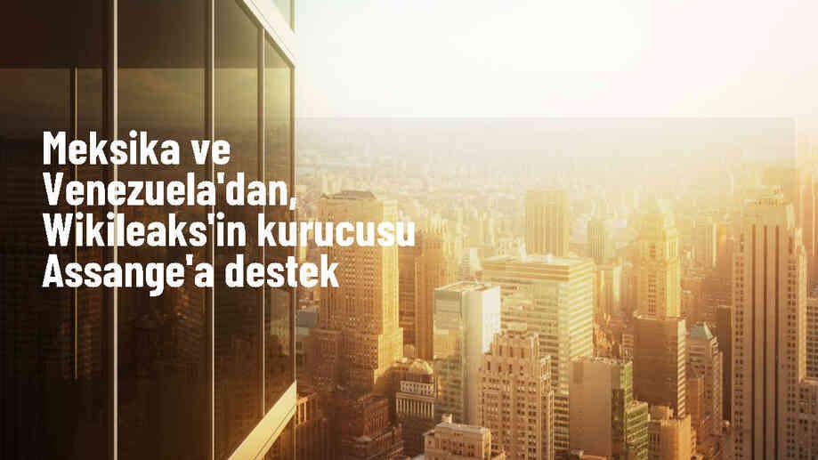 Meksika ve Venezuela Devlet Başkanları, Julian Assange\'a Desteklerini Bildirdi