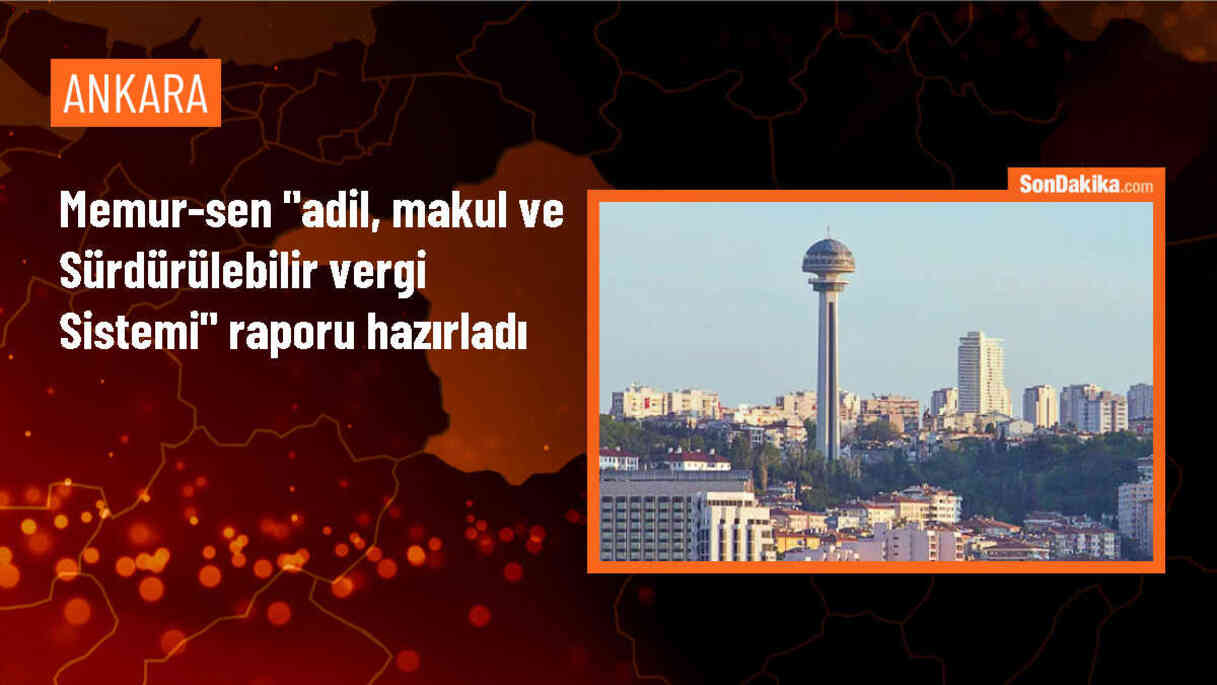Memur-Sen\'den Adil, Makul ve Sürdürülebilir Vergi Sistemi Raporu