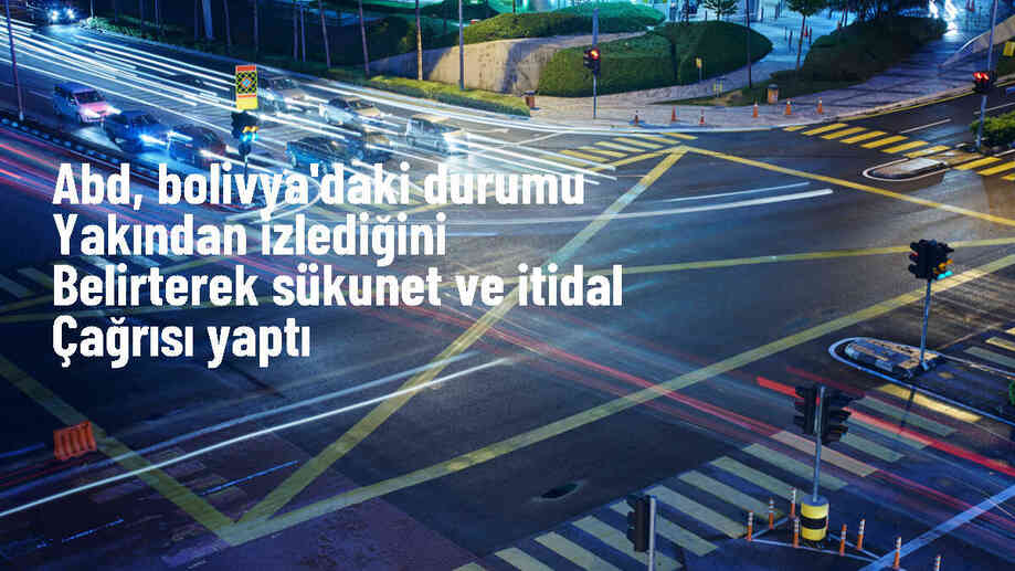 ABD, Bolivya\'daki askeri kalkışma için sükunet ve itidal çağrısında bulundu