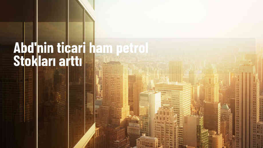 ABD\'nin Ticari Ham Petrol Stokları Arttı