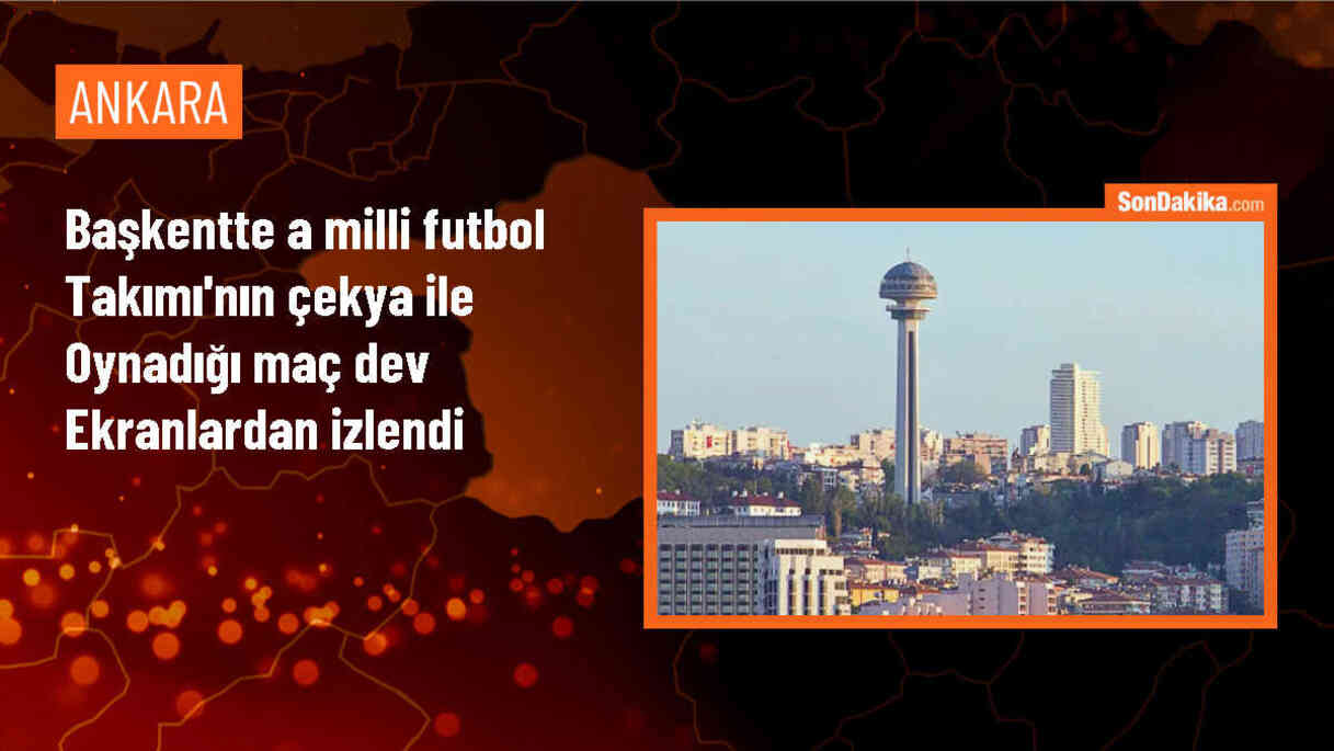 A Milli Futbol Takımı\'nın Çekya maçı Ankara\'da dev ekranlarda izlendi