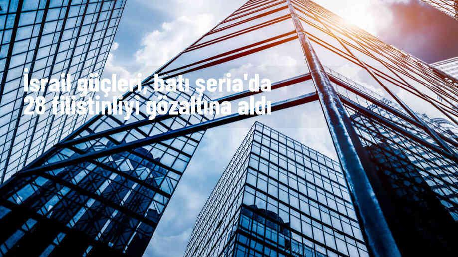 İsrail askerleri Batı Şeria\'da 28 Filistinliyi daha gözaltına aldı