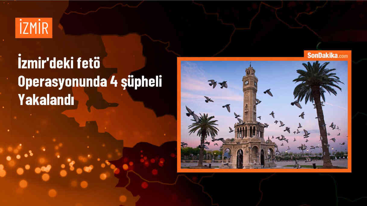 İzmir\'de FETÖ operasyonu: 4 şüpheli gözaltına alındı