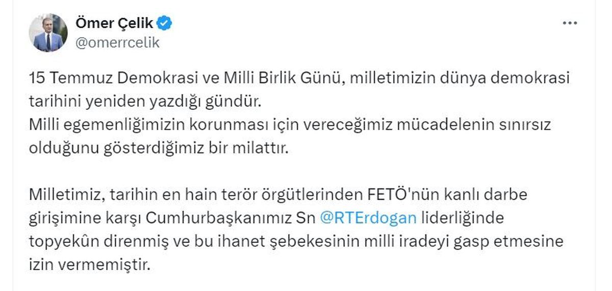 Ömer Çelik: 15 Temmuz, milli egemenliğimizin korunması için verdiğimiz sınırsız mücadelenin miladıdır