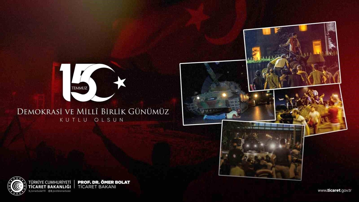 Ticaret Bakanı Ömer Bolat: 15 Temmuz ruhunu yaşatmaya devam edeceğiz