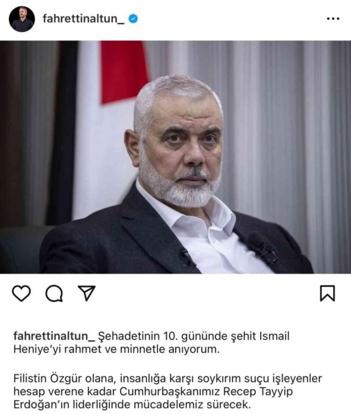 Cumhurbaşkanlığı İletişim Başkanı Fahrettin Altun, İsmail Heniyye'yi anarak Instagram'a giriş yaptı