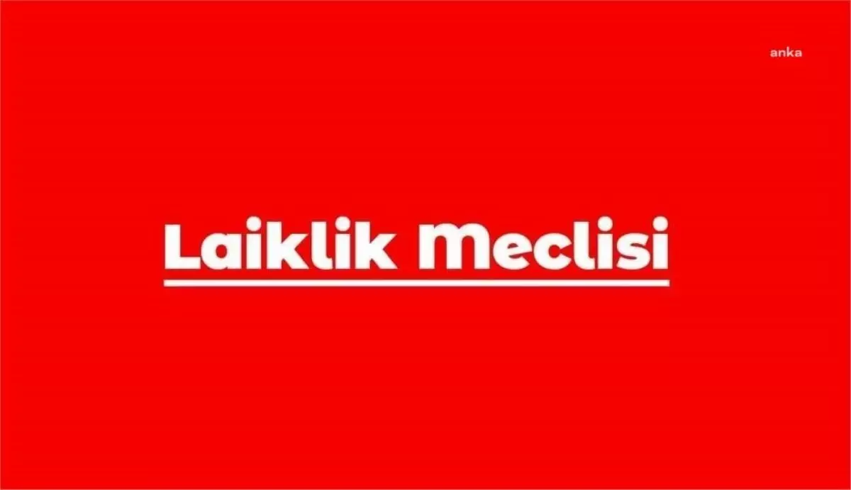 Laiklik Meclisi, Alevi Bektaşi Kültür ve Cemevi Başkanlığı\'nın kapatılmasını destekliyor