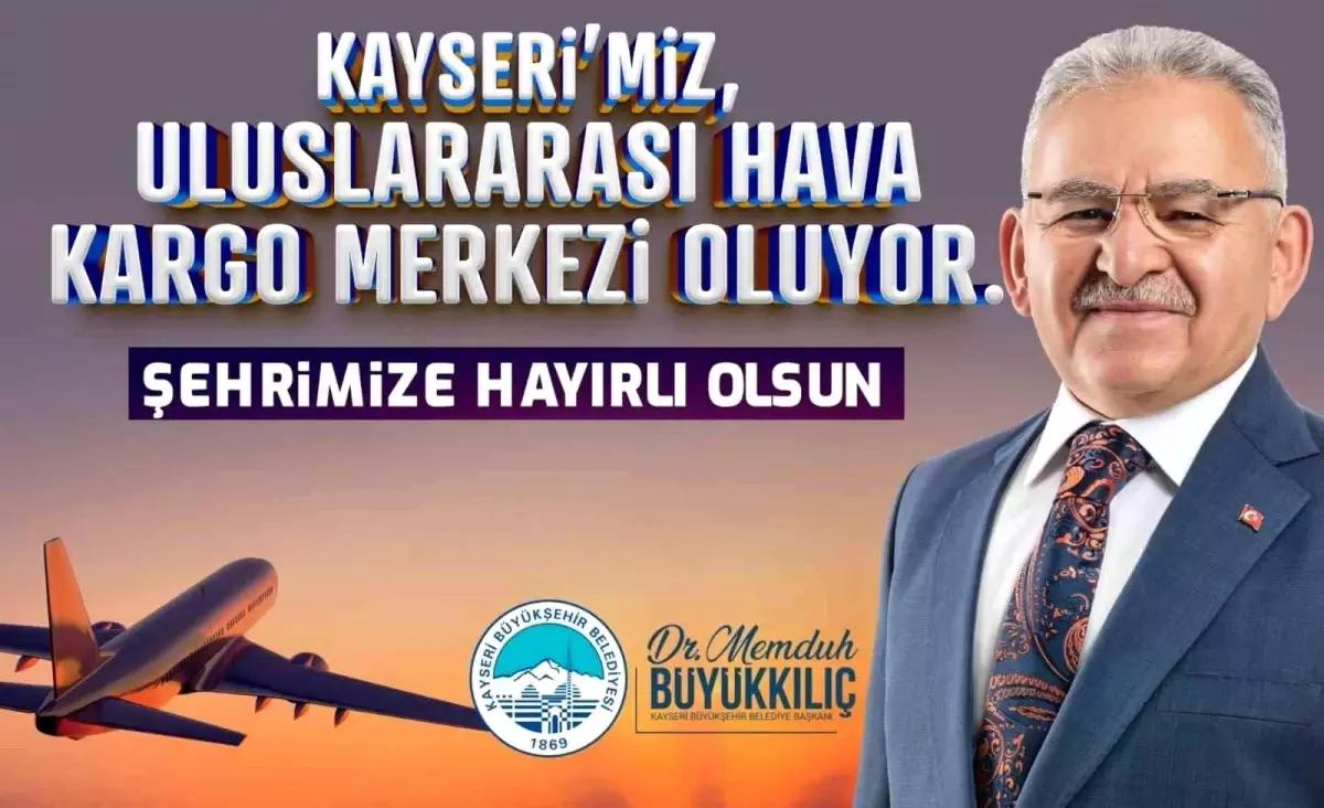 Kayseri Havalimanı Uluslararası Hava Kargo Terminali\'ne Kavuşuyor