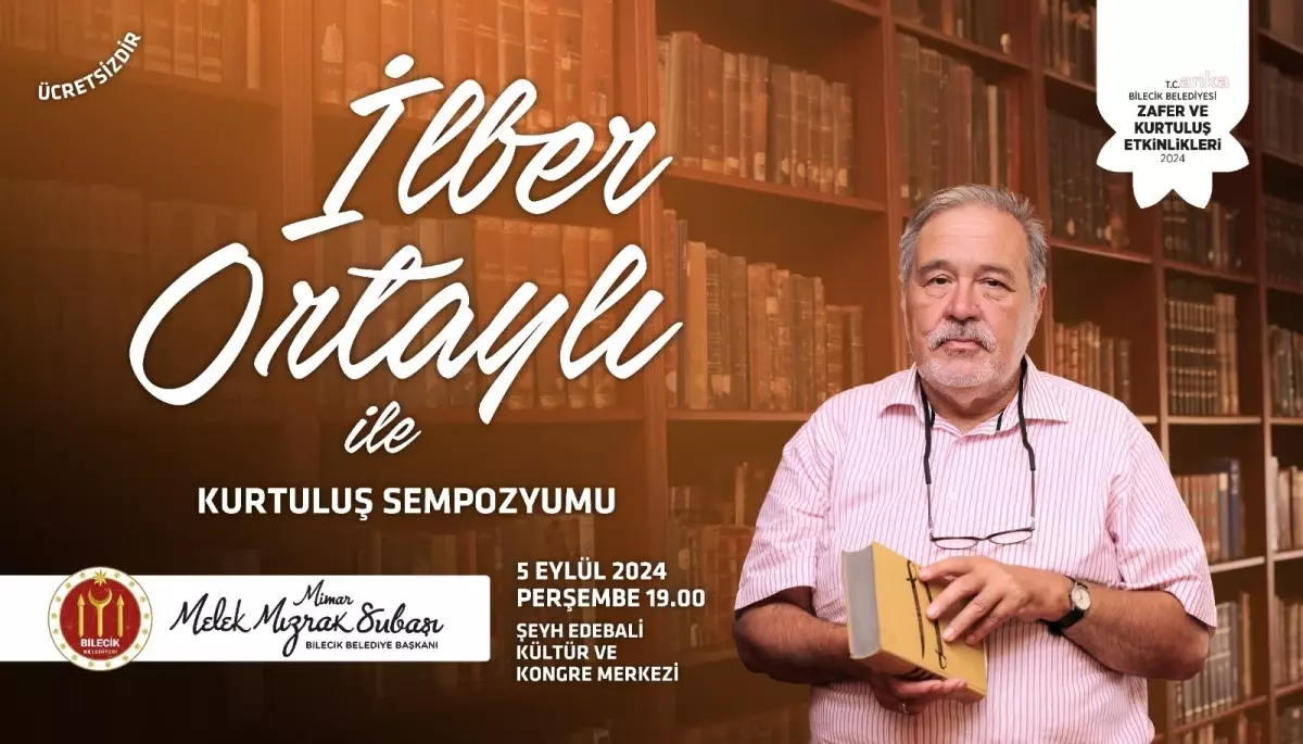 Prof. Dr. İlber Ortaylı, Bilecik\'te Kurtuluş Mücadelesini Anlatacak