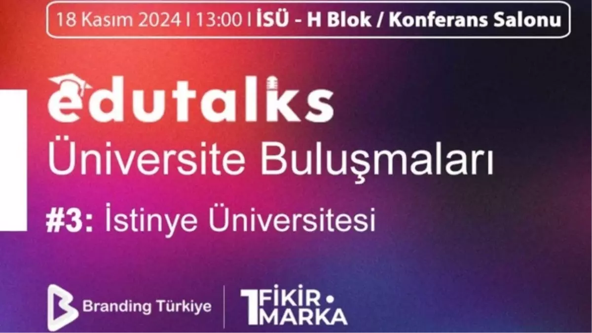 EduTalks Etkinliği 18 Kasım\'da İstinye Üniversitesi\'nde!