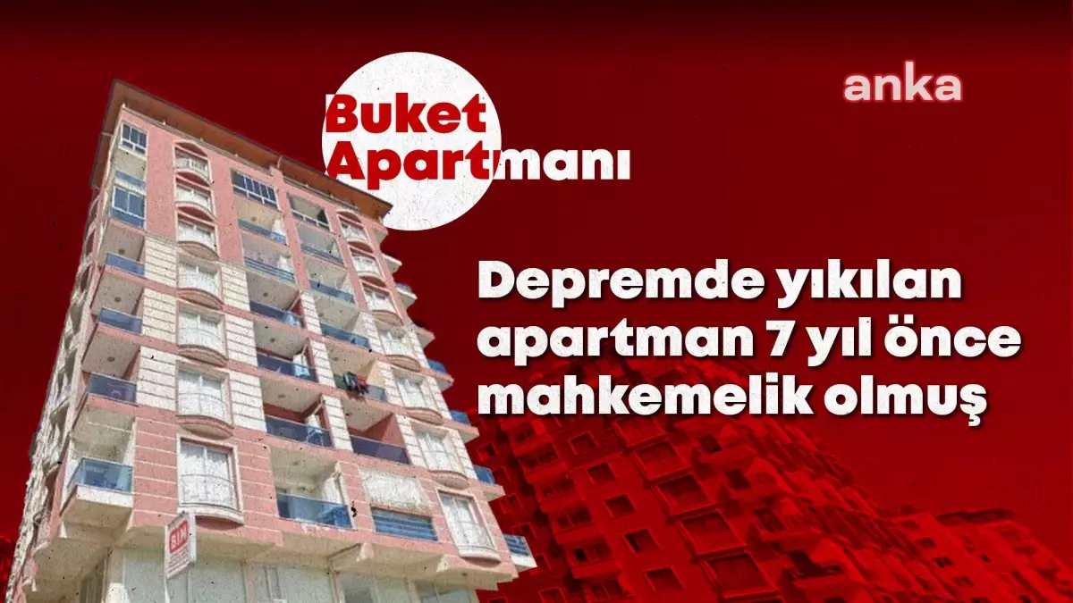 Depremde 94 Kişiye Mezar Olan Buket Apartmanı\'nın Yıkımının Göz Göre Göre Geldiği Ortaya Çıktı