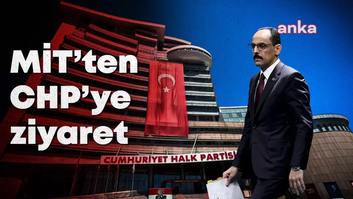 MİT Başkanı İbrahim Kalın, Bu Hafta CHP\'yi Ziyaret Edecek