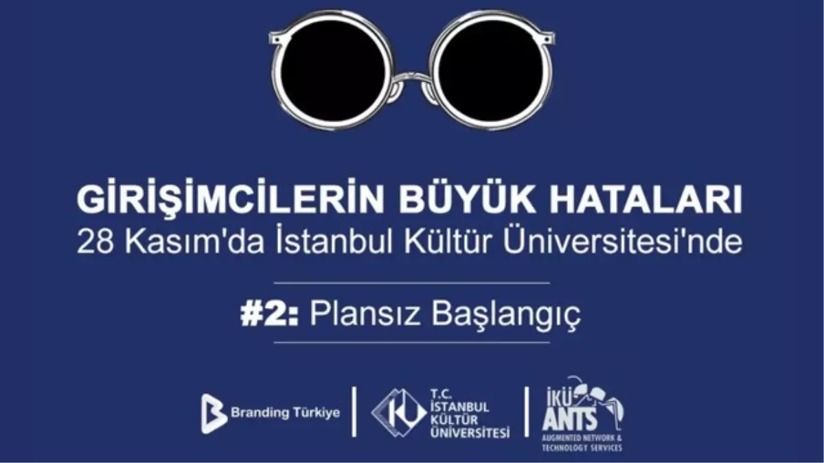 Girişimcilerin Büyük Hataları Etkinliği 28 Kasım\'da İstanbul Kültür Üniversitesi\'nde