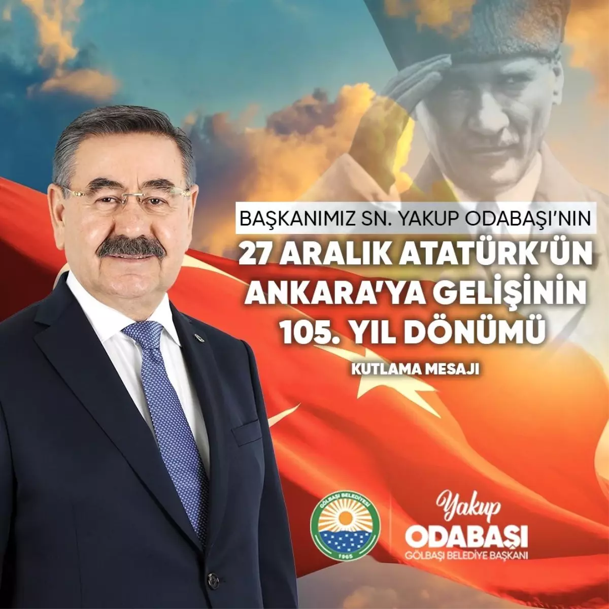 Gölbaşı Belediye Başkanı Odabaşı\'ndan Atatürk\'ün Ankara\'ya Gelişinin 105. Yıl Dönümü Mesajı