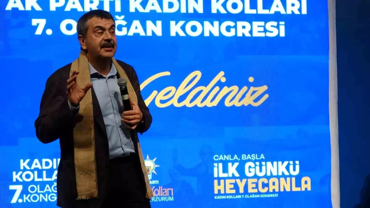 Milli Eğitim Bakanı Tekin, AK Parti Erzurum Kadın ve Gençlik Kolları kongrelerinde konuştu Açıklaması