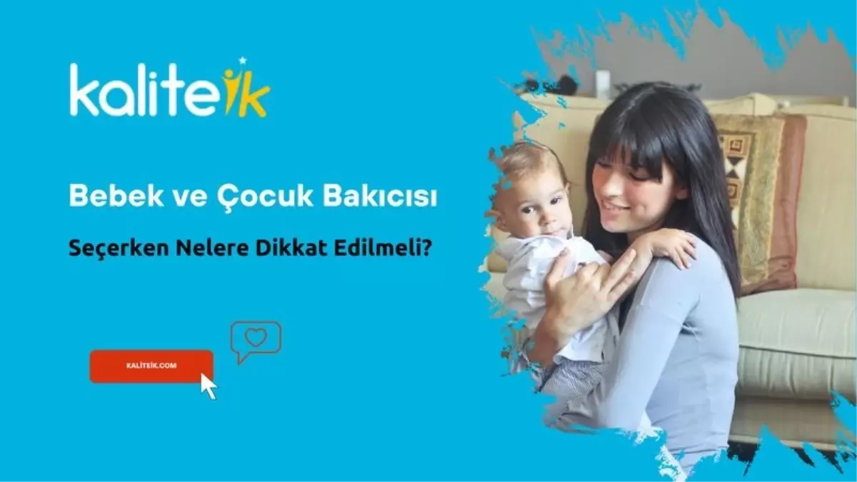 Bebek ve Çocuk Bakıcısı Seçerken Nelere Dikkat Etmelisiniz?