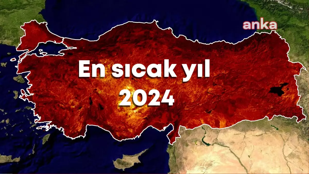 2024, Türkiye\'nin En Sıcak Yılı Oldu