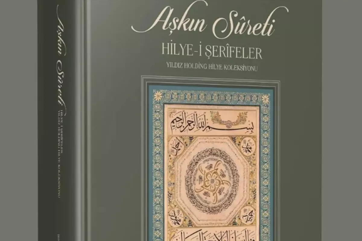 Aşkın Sûreti Hilye-i Şerîfeler Kisve-i Tab\'a Büründü