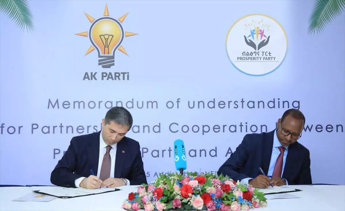 AK Parti ile Etiyopya\'daki iktidar partisi Refah arasında mutabakat zaptı imzalandı